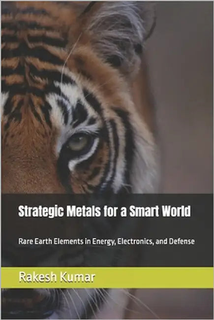 Strategic Metals for a Smart World: Rare Earth Elements in Energy, Electronics, and Defense by Kumar, Rakesh
