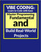 Vibe Coding: Learn to Code with Ease: Master Programming Fundamentals and Build Real-World Projects by John, Finlind
