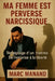 Ma Femme Est Perverse Narcissique: Témoignage d'un homme - De l'emprise à la liberté by Marc Manand