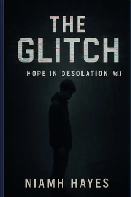 The Glitch: Hope in Desolation by Niamh Hayes