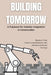 Building Tomorrow: A Playbook for Robotic Integration in Construction: Empower Your Construction Business with Advanced Robotics Strategy by Ethan Marshall Calder