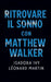 Ritrovare il sonno con Matthew Walker by Léonard Martin, Isadora Ivy