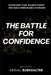 The Battle for Confidence: Overcome Fear, Silence Doubt, and Build Unshakable Courage by Abigail Burkhalter