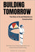 Building Tomorrow: The Role of AI and Robotics in Construction: Harnessing Innovation: A Guide to AI and Robotic Integration in Construction by Lancaster, Arthur H.
