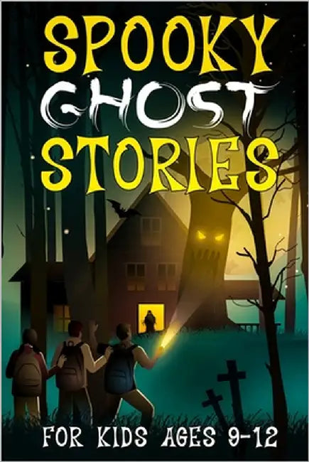Spooky Ghost Stories for Kids Ages 9 to 12: A Creepy-Cool Collection of Scary Fun and Horror for Halloween, Sleepovers, Campfires and Beyond by Reed, S. E.