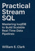 Practical Stream SQL: Mastering ksqlDB to Build Scalable Real-Time Data Pipelines by William E. Clark
