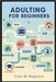 Adulting for Beginners: Essential Life Lessons for the Transition to Adulthood: Taxes, Takeout, and Everything in Between by Hargreaves, Corey M.