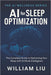 AI for Sleep Optimization by William Liu