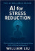 AI for Stress Reduction by William Liu
