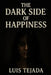 The Dark Side of Happiness by Luis Tejada
