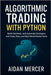 Algorithmic Trading with Python: Build, Backtest, and Automate Strategies with Code, Data, and Real-World Market Tools by Mercer, Aidan