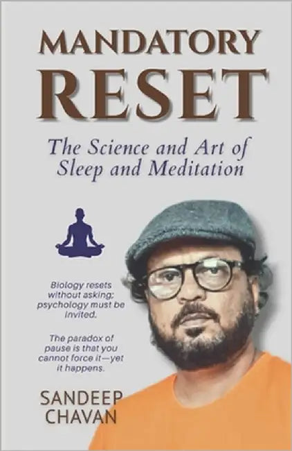 Mandatory Reset: The Science and Art of Sleep and Meditation by Chavan, Sandeep