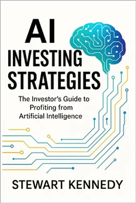 AI Investing Strategies: The Investor's Guide to Profiting from Artificial Intelligence by Kennedy, Stewart