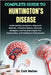 Complete Guide to Huntington's Disease: Understanding Symptoms, Diagnostic Methods, Treatment Options, Recovery Strategies, And Practical Insights For by Walter, Colt