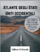 Atlante degli Stati Uniti occidentali: Il tuo compagno di viaggio completo per scoprire i paesaggi selvaggi, le autostrade iconiche e i tesori nascost by Gilbert A. Grivols