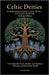 Celtic Deities: A Comprehensive Guide to Irish, Welsh, and Gaulish Mythology: Unveiling the Gods, Myths, and Spiritual Practices of the Celtic World by Oshea, Aisling