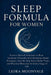 Sleep Formula for Women: Science-Backed Solutions to Beat Insomnia Naturally with Hormone-Smart Strategies, Step-by-Step Stress Relief Tools, and Prac by Liora Moonvale