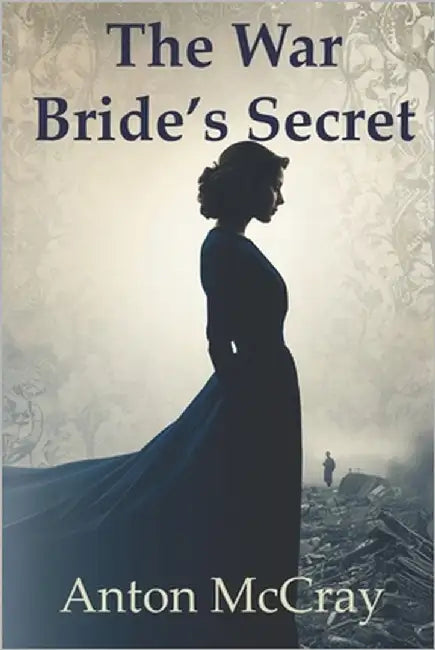The War Bride's Secret by McCray, Anton