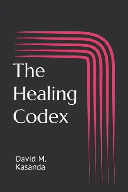The Healing Codex by Mukenge David Kasanda