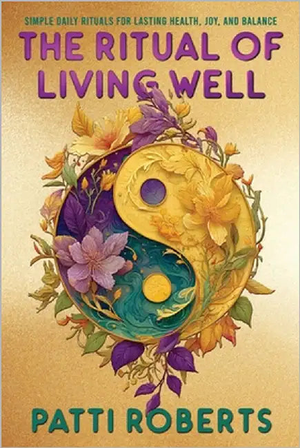 The Ritual of Living Well: Simple Daily Rituals & Tips for Lasting Health, Joy, and Balance by Design and Formatting, Paradox Book Cove