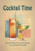 Cocktail Time: Recipes, History, Trivia and Fun Quizzes From the World of Cocktails by Olwe, A. J.