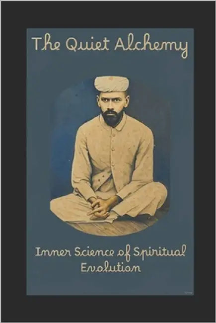 The Quiet Alchemy - Inner Science of Spiritual Evolution by Mullick, Aloke