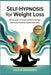 Self-Hypnosis for Weight Loss: Reset Your Mind to Control Cravings and Build Healthy Habits That Stick by Cecilia Spraggins