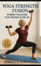 Yoga Strength Fusion: Hybrid Training for Women Over 60: Strength, Balance, and Flexibility Workouts for Lasting Vitality by Dorian K. Mirewood