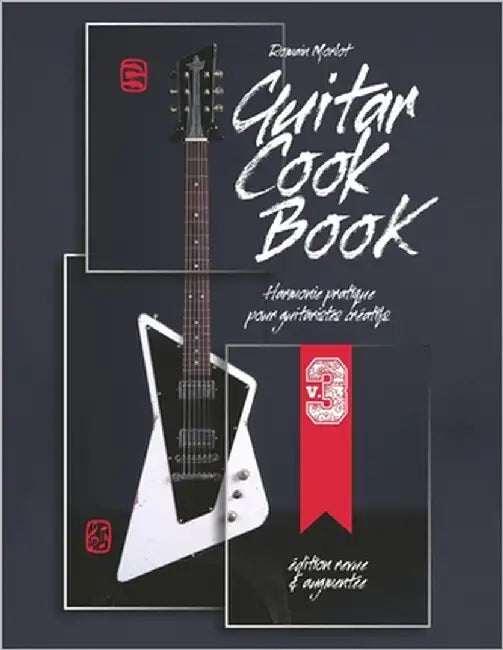 Guitar Cook Book v.3: harmonie pratique pour guitaristes créatifs, édition revue et augmentée by Morlot, Romain