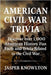 American Civil War Trivia: Discover Over 1,000 American History Fun Facts and Trivia Related to the Civil War by Knowlton, Jasper