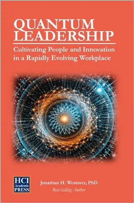 Quantum Leadership: Cultivating People and Innovation in a Rapidly Evolving Workplace by Westover, Jonathan H.