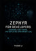 Zephyr for Developers: Designing, Fine-Tuning, and Deploying Open-Weight LLMs by Yuan Li