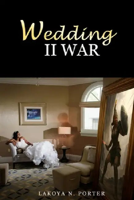 Wedding II War by Adrienne E. Bell, Lakoya Porter
