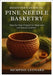 Beginner's Guide to Pine Needle Basketry: Step-by-Step Projects for Beginners and Nature Crafters by Leonard, Memphis