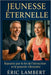 Jeunesse éternelle: Rajeunir par la loi de l'attraction et le pouvoir vibratoire by Eric Lambert