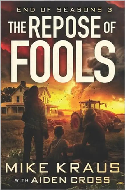 The Repose of Fools - End of Seasons 3: (A Post-Apoc/Disaster Thriller) by Cross, Aiden