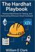 The Hardhat Playbook: Practical Workflows for Testing, Deploying, and Automating Ethereum Smart Contracts by E. Clark, William