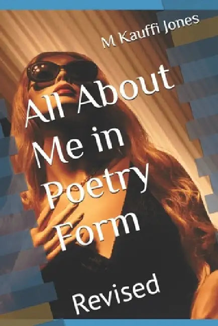 All About Me in Poetry Form: Revised by M. Kauffi Jones