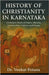 History of Christianity in Karnataka: A Scholarly Study of Origins, Missions, Communities, Culture, and Change by Potana, Venkat