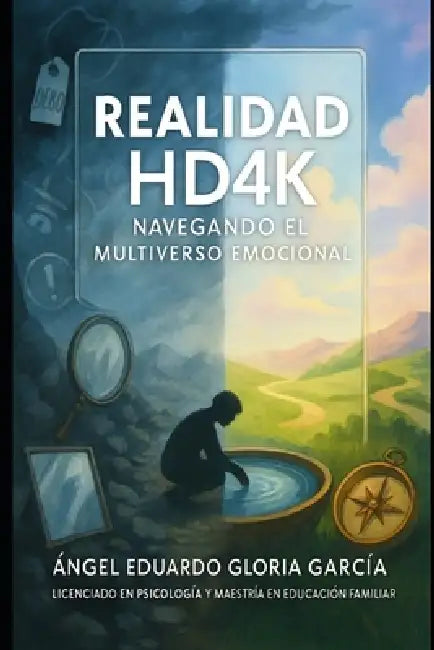 Realidad Hd4k: Navegando el multiverso emocional by Angel Eduardo Gloria García