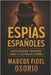 Espías españoles: Investigación profunda sobre el espionaje español by Fidel Osorio, Marcos