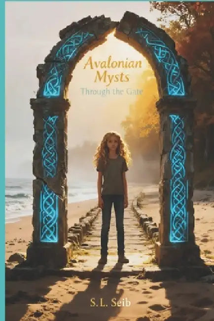 Avalonian Mysts: Through The Gate by S. L. Seib