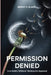 Permission Denied: Live Boldly Without Waiting for Approval by Jeremy E. Blake