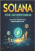 Solana (SOL) für Investoren: Ein umfassender Leitfaden für Investitionen in die schnelle und innovative Blockchain by Svitana