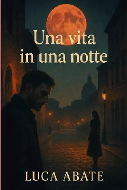 Una vita in una notte: Il prezzo del desiderio by Luca Abate