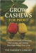 Grow Cashews for Profit: A Farmer's Guide to Cultivation, Harvesting, and Global Sales: From Soil and Tree Care to Processing, Marketing, and Export S by Library, Farmer's