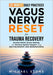 Vagus Nerve Reset For Trauma Recovery: 20-Minute Daily Practices for Anxiety Relief, Stress Healing & Nervous System Support Using Zen & Scientific Me by Michael Stone