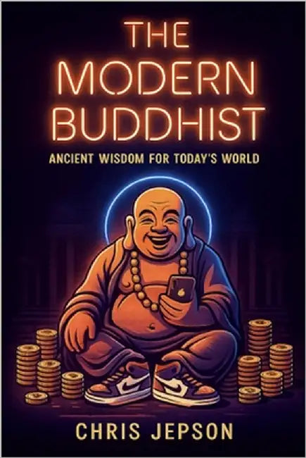 The Modern Buddhist: Ancient Wisdom for Today's World by Jepson, Chris
