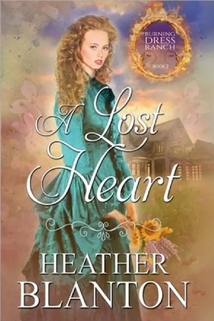 A Lost Heart: A Sweet Western Christian Romance (Large Print): Burning Dress Ranch by Blanton, Heather