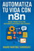 Automatiza tu Vida con n8n: De principiante a experto en automatización: ejemplos reales, ejercicios y casos prácticos by Martinez Dominguez, Mauro